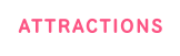 ATTRACTIONS